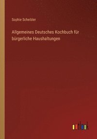 bokomslag Allgemeines Deutsches Kochbuch fur burgerliche Haushaltungen