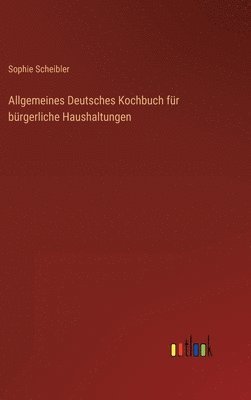Allgemeines Deutsches Kochbuch fr brgerliche Haushaltungen 1