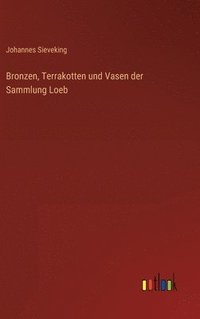 bokomslag Bronzen, Terrakotten und Vasen der Sammlung Loeb
