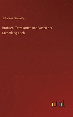 bokomslag Bronzen, Terrakotten und Vasen der Sammlung Loeb