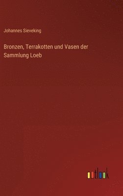 bokomslag Bronzen, Terrakotten und Vasen der Sammlung Loeb