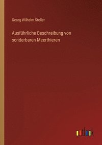 bokomslag Ausfuhrliche Beschreibung von sonderbaren Meerthieren