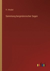 bokomslag Sammlung bergmännischer Sagen