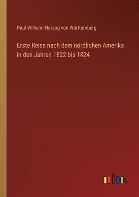 bokomslag Erste Reise nach dem noerdlichen Amerika in den Jahren 1822 bis 1824