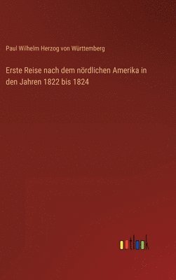 bokomslag Erste Reise nach dem nrdlichen Amerika in den Jahren 1822 bis 1824