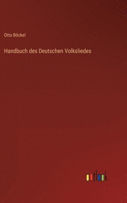 Otto Böckel - Handbuch des Deutschen Volksliedes, Inbunden