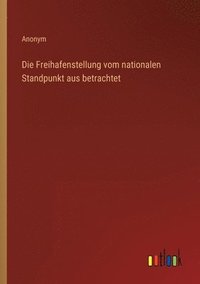 bokomslag Freihafenstellung vom nationalen Standpunkt aus betrachtet