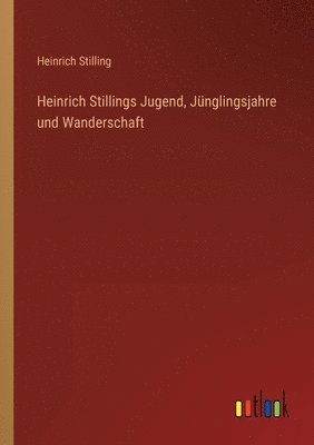Heinrich Stillings Jugend, Junglingsjahre und Wanderschaft 1