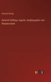 bokomslag Heinrich Stillings Jugend, Jnglingsjahre und Wanderschaft