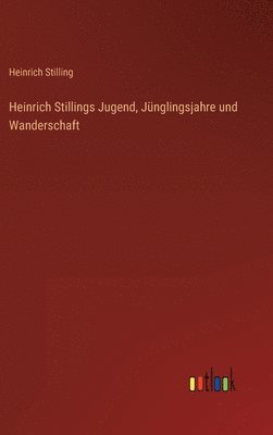 bokomslag Heinrich Stillings Jugend, Jnglingsjahre und Wanderschaft