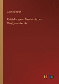 bokomslag Entstehung und Geschichte des Westgoten-Rechts