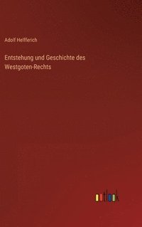 bokomslag Entstehung und Geschichte des Westgoten-Rechts