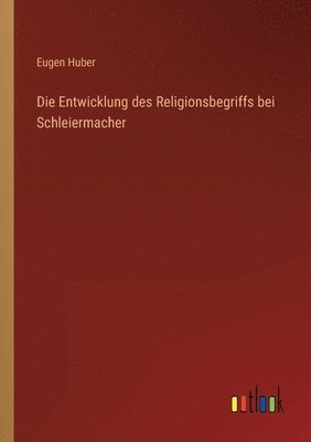 bokomslag Die Entwicklung des Religionsbegriffs bei Schleiermacher