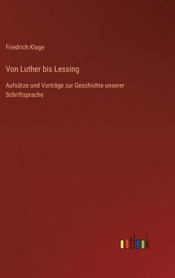 Friedrich Kluge - Von Luther bis Lessing, Inbunden