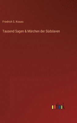 bokomslag Tausend Sagen & Mrchen der Sdslaven