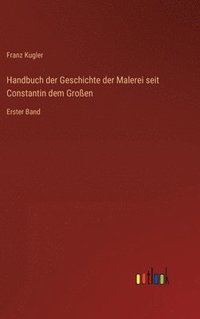 bokomslag Handbuch der Geschichte der Malerei seit Constantin dem Groen