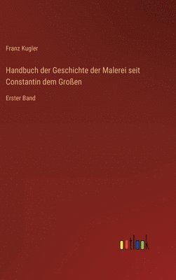 bokomslag Handbuch der Geschichte der Malerei seit Constantin dem Groen