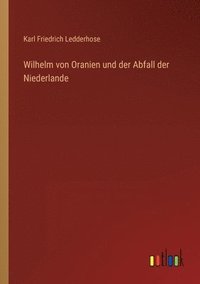 bokomslag Wilhelm von Oranien und der Abfall der Niederlande