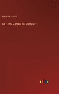 bokomslag Sir Henry Morgan, der Buccanier