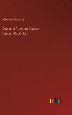 Deutsche Arbeit am Njassa - Deutsch-Ostafrika 1