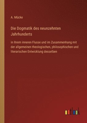 bokomslag Die Dogmatik des neunzehnten Jahrhunderts