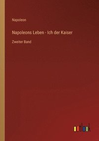 bokomslag Napoleons Leben - Ich der Kaiser