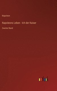 bokomslag Napoleons Leben - Ich der Kaiser