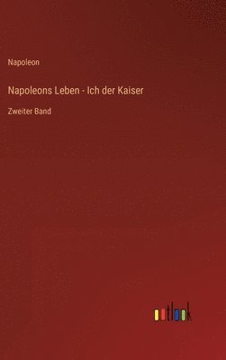 bokomslag Napoleons Leben - Ich der Kaiser