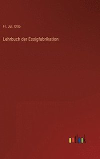 bokomslag Lehrbuch der Essigfabrikation