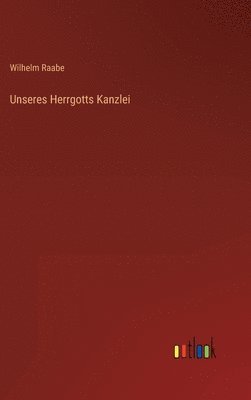 bokomslag Unseres Herrgotts Kanzlei