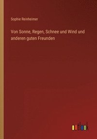 bokomslag Von Sonne, Regen, Schnee und Wind und anderen guten Freunden