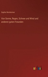 bokomslag Von Sonne, Regen, Schnee und Wind und anderen guten Freunden