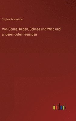 bokomslag Von Sonne, Regen, Schnee und Wind und anderen guten Freunden