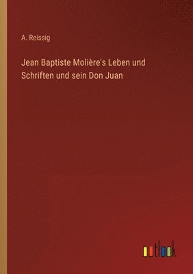 bokomslag Jean Baptiste Moliere's Leben und Schriften und sein Don Juan