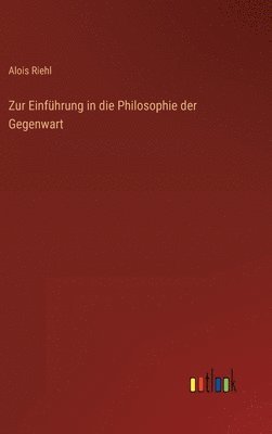 Alois Riehl - Zur Einführung in die Philosophie der Gegenwart, Inbunden