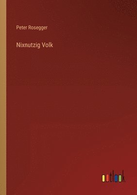 Nixnutzig Volk 1