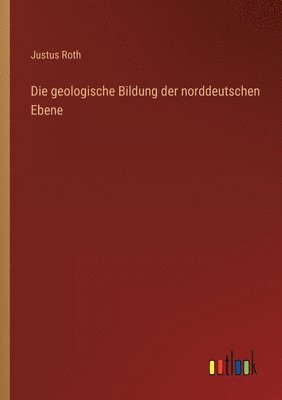 Die geologische Bildung der norddeutschen Ebene 1
