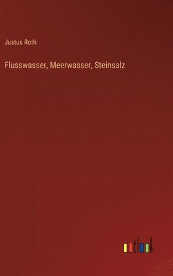 Flusswasser, Meerwasser, Steinsalz