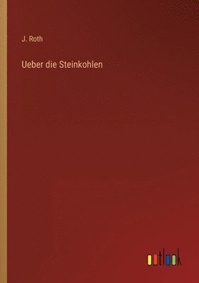 Ueber die Steinkohlen 1