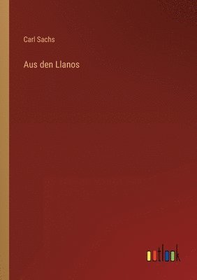 bokomslag Aus den Llanos
