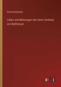bokomslag Leben und Meinungen des Herrn Andreas von Balthesser
