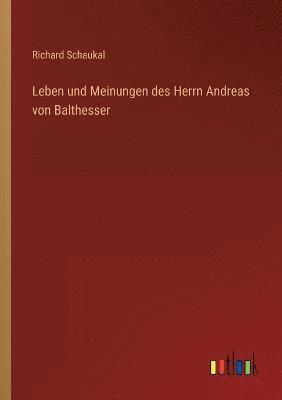 bokomslag Leben und Meinungen des Herrn Andreas von Balthesser