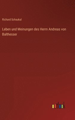 bokomslag Leben und Meinungen des Herrn Andreas von Balthesser