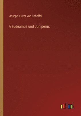 Gaudeamus und Juniperus 1