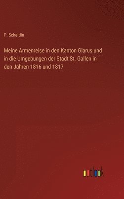 bokomslag Meine Armenreise in den Kanton Glarus und in die Umgebungen der Stadt St. Gallen in den Jahren 1816 und 1817