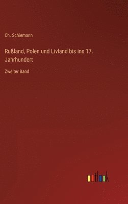 Ch Schiemann, Ch. Schiemann - Rußland, Polen und Livland bis ins 17. Jahrhundert, Inbunden