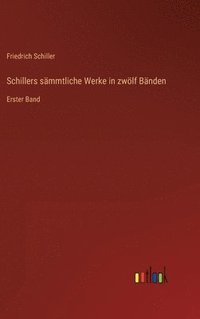 bokomslag Schillers sämmtliche Werke in zwölf Bänden: Erster Band