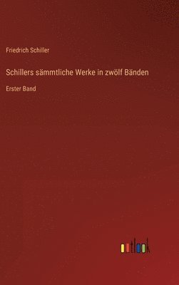 bokomslag Schillers sämmtliche Werke in zwölf Bänden: Erster Band