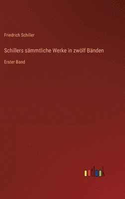 Friedrich Schiller - Schillers sämmtliche Werke in zwölf Bänden, Inbunden
