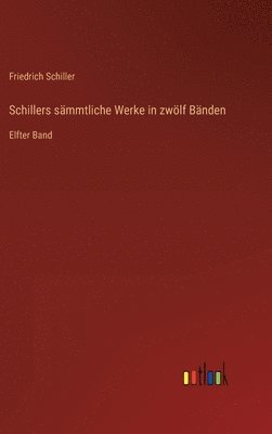 Friedrich Schiller - Schillers sämmtliche Werke in zwölf Bänden, Inbunden